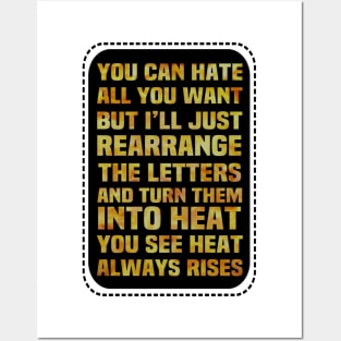 Motivational Quote Of The Day Turn Hate Into Heat Posters and Art